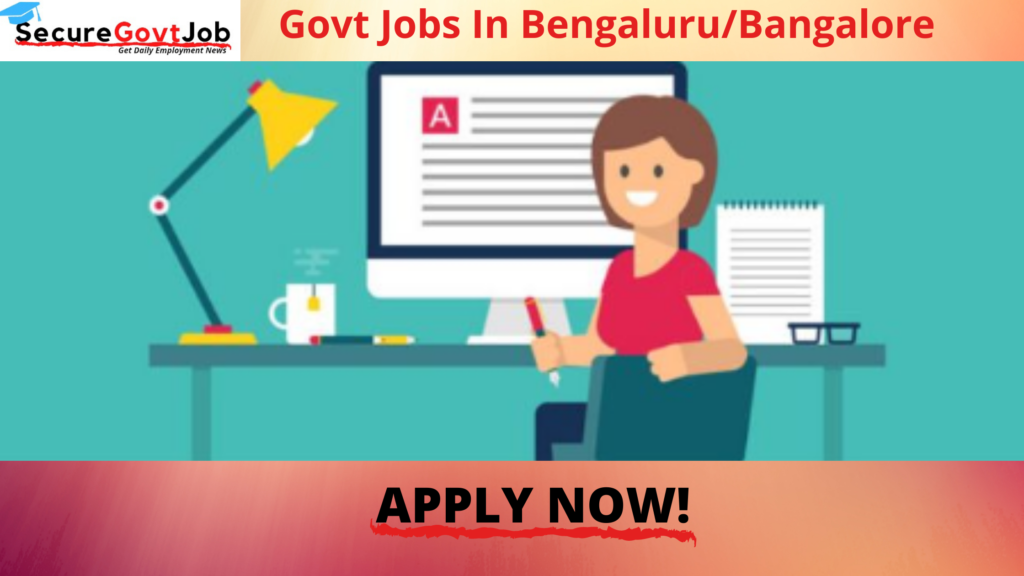 Govt Jobs in Bangalore 2022