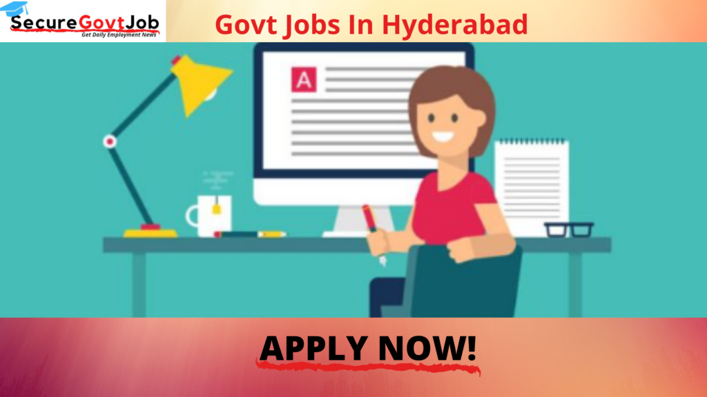 Govt jobs in Hyderabad 2022