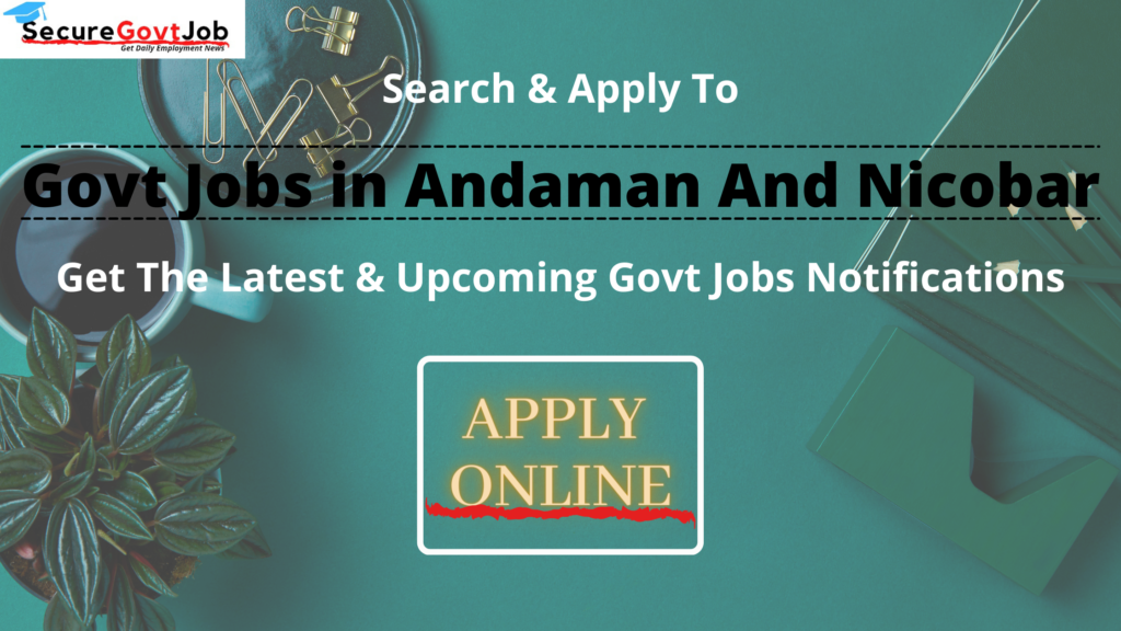 Govt Jobs in Andaman and Nicobar 2022